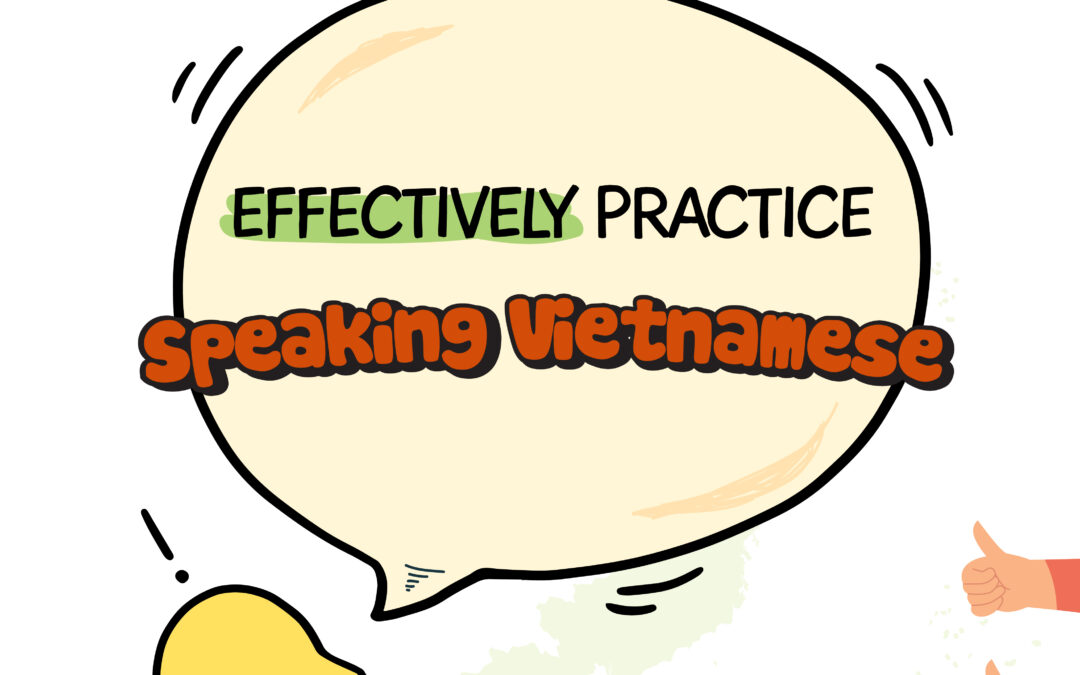 6 Steps to Effectively Practice Speaking Vietnamese Vocabulary
