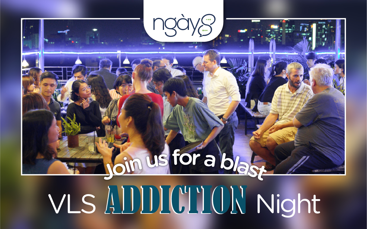 Ngày 8, a networking event organized for the VLSers to come, meet new friends, learn Vietnamese and have fun.
