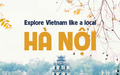 Vietnam Travel Guide: 8 Must-visit Places in Hanoi