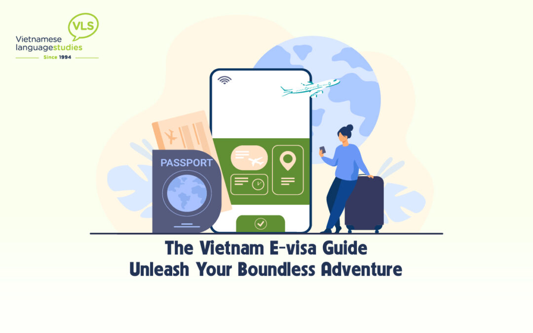The Vietnam E-visa Guide I Unleash Your Boundless Adventure