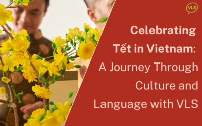 Celebrating Lunar New Year (Tết) in Vietnam: A Journey Through Culture and Language with VLS