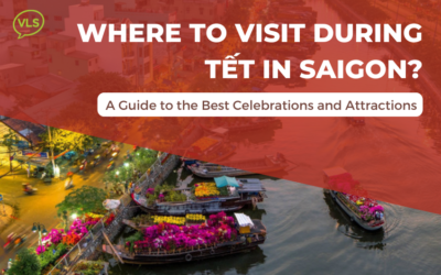 Where to Visit During Tết in Saigon? A Guide to the Best Celebrations and Attractions