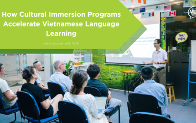 How Cultural Immersion Programs Accelerate Vietnamese Language Learning